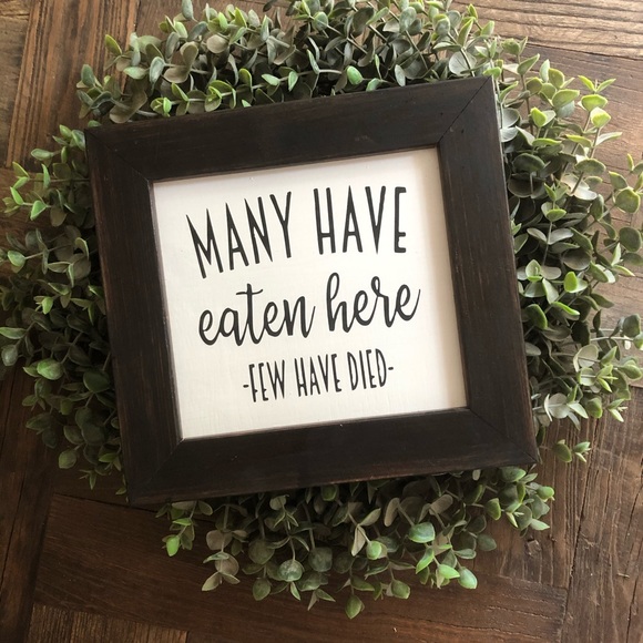 Many Have Eaten Here Few Have Died Kitchen Sign - Picture 1 of 5